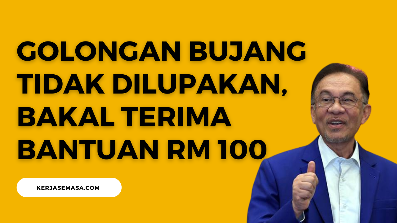 Golongan Bujang Tidak Dilupakan, Bakal Terima Bantuan RM 100